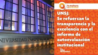 UNSJ Se refuerzan la transparencia y la excelencia con el informe de autoevaluación institucional [upl. by Ardnuassac]