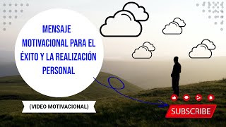 Mensaje Motivacional para el Éxito y la Realización Personal VIDEO MOTIVACIONAL [upl. by Yelda]