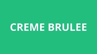 How To Pronounce Creme Brulee  Pronunciation Academy [upl. by Hospers]