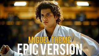 COBRA KAI 6  MIGUEL THEME  EPIC VERSION [upl. by Polk]