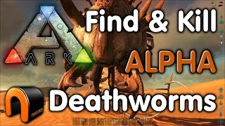 Ark HOW TO FIND amp KILL DEATHWORMS  ALPHA WORMS [upl. by Springer]