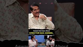 Producer Ashwini Dutt garu about Nag Ashwin  YouWe media [upl. by Sieber]