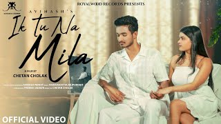 Ik Tu Na Mila Official Video  Avinash Pandit  Prerna Jadaun  New Song 2024  New Hindi Sad Song [upl. by Eipper903]