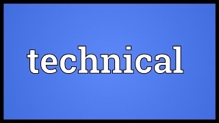 Technical Meaning [upl. by Ashley]