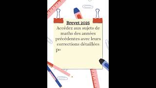 Brevet 2025 sujets de maths des années précédentes avec leurs corrections mathsbrevet [upl. by Carrelli]