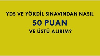 YDS VE YÖKDİL SINAVINDAN 50 PUAN VE ÜSTÜ NASIL ALIRIM [upl. by Nodnyl]