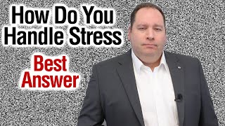 How Do You Handle Stress  Best Answer from former CEO [upl. by Nnayar]