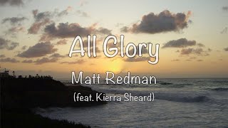 Matt Redman  All Glory with lyrics [upl. by Oisor]