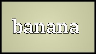 Banana Meaning [upl. by Hans]