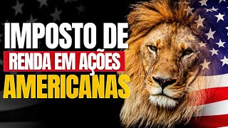 IMPOSTO DE RENDA EM AÇÕES AMERICANAS O GUIA DEFINITIVO [upl. by Osborn70]