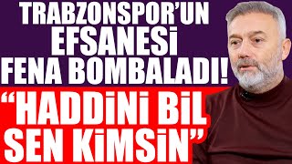 Trabzonsporun Efsanesi Hami Mandıralı fena bombaladı quotHaddini Bil Sen Kimsinquot [upl. by Cannell732]