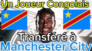 💥Mercato MANCITY  Un Joueur CONGOLAIS débarque à lEttihad Stadium [upl. by Arezzini]