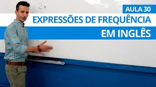 EXPRESSÕES DE FREQUÊNCIA EM INGLÊS  AULA 30 PARA INICIANTES  PROFESSOR KENNY [upl. by Nuahs]