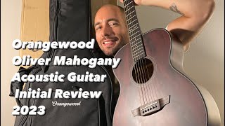 Orangewood Oliver Mahogany Acoustic Guitar Review Part 1 [upl. by Sello]