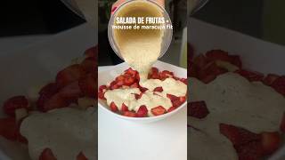 Salada de frutas com mousse de maracujá fit  pro mousse creme de leite light maracujá  whey [upl. by Carlynne]