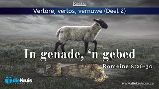 In genade ‘n gebed  Romeine 8  26  30 [upl. by Godliman]