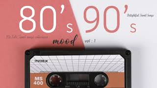 80s amp 90s Mood Vol1  Delightful Tamil Songs Collections   Tamil melodies Hits  Tamil MP3 [upl. by Agnot]