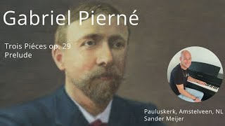 Sander Meijer  Gabriel Pierné Trois Piéces op29 Prelude [upl. by Erminie382]