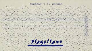 Gregory T S Walker  Flagellant Official Audio [upl. by Eibor]