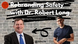 Rebranding Safety with Dr Robert Long [upl. by Yekram]