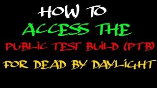 How to Access the PTB Public Test Build For Dead By Daylight PC ONLY [upl. by Hendrix]