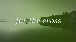 For The Cross Official Lyric Video  Brian amp Jenn Johnson  Tides [upl. by Adnirol]