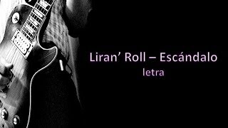 Liran Roll  Escándalo  letra [upl. by Seraphina604]