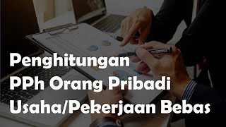 Penghitungan PPh Orang Pribadi UsahaPekerjaan Bebas [upl. by Bacon638]