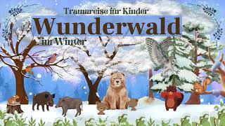 Traumreise für Kinder zum Einschlafen Wunderwald im Winter  Waldgeschichte für Kinder  Tiere [upl. by Goldfinch738]