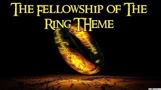 The Fellowship of The Ring Theme Suite Howard Shore [upl. by Wilona]