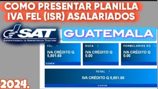 COMO PRESENTAR PLANILLA IVA FEL ASALARIADOS ISR SAT GUATEMALA 2024 [upl. by Airenahs]