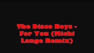 The Disco Boys  For You Michi Lange Remix [upl. by Uol]