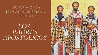 ¿Qué son los PADRES APOSTÓLICOS  Historia de la Teología Cristiana  Episodio 2  Canal Cristiano [upl. by Akemed]