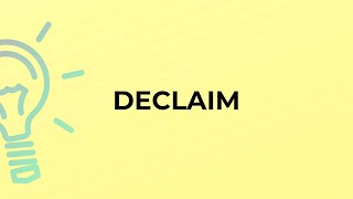 What is the meaning of the word DECLAIM [upl. by Rehpotsirhk]