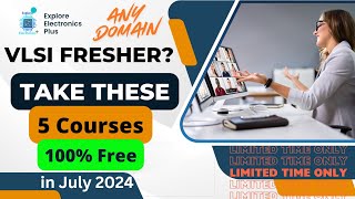 5 FREE Courses for VLSI Fresher  100 FREE  July 2024 vlsitraining [upl. by Elnora]