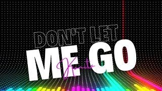 DONT LET ME GO  KANITA LYRICS EDM MUSIC 2024 [upl. by Egni]