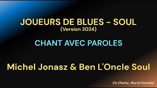 JOUEURS DE BLUES  CHANT AVEC PAROLES  MICHEL JONASZ amp BEN LONCLE SOUL HQ  ça groove [upl. by Enilec221]