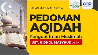 PEDOMAN AQIDAH PENGUAT IMAN MUSLIMAH UST NIDHOL MASYHUD حفظه الله [upl. by Tnilf]