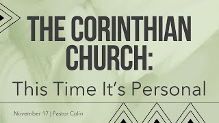 The Corinthian Church  This Time Its Personal  Pastor Colin [upl. by Humble]