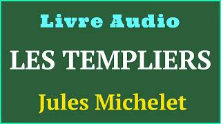 Livre Audio  Les Templiers  par lhistorien Jules Michelet  histoireaudio [upl. by Tania628]