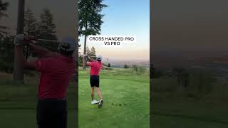 CROSS HANDED PRO VS PRO MATCH golf match golfmatch shorts golfyoutube golfer [upl. by Ennovyahs54]