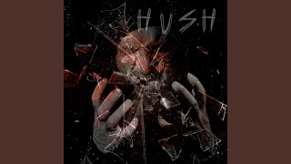 Hush [upl. by Ahl]