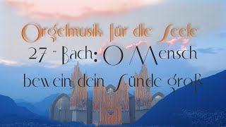 Orgelmusik für die Seele 27  Organ Music for the Soul 27 Bach BWV 622  Ohira [upl. by Notsla]