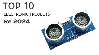 Top 10 Electronics projects 2024 [upl. by Kcirdneh]