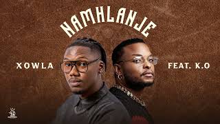 Xowla Ft KO  Namhlanje Official Audio [upl. by Cyndie]