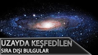 Uzayda Keşfedilen Sıra Dışı Bulgular [upl. by Adnylam]