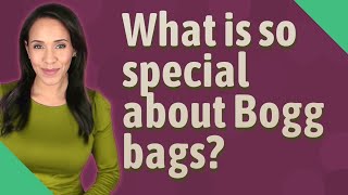 What is so special about Bogg bags [upl. by Rriocard632]