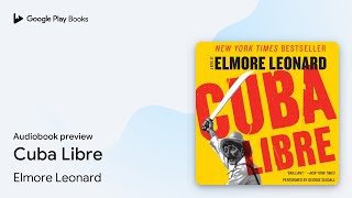 Cuba Libre by Elmore Leonard · Audiobook preview [upl. by Eelirrem]