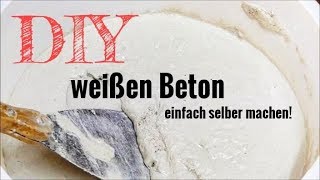 Weißen Beton einfach und günstig selber machen  DIY Bastelbeton  Kreativbeton [upl. by Wendin]