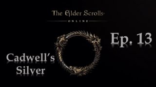 The Elder Scrolls Online Cadwell’s Silver Episode 13 Ebonheart Pact [upl. by Ehgit673]